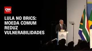 Lula no Brics: moeda comum reduz vulnerabilidades | LIVE CNN