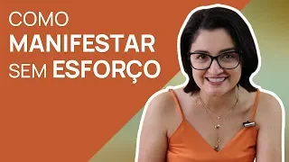 Como Manifestar Sem Esforço