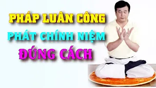 Cách Phát Chính Niệm Đúng Thời Điểm Đúng Tư Thế Khi Tập Pháp Luân Đại Pháp