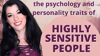 HIGHLY SENSITIVE PERSON PSYCHOLOGY -  the 4 science based traits of sensitive people / HSP explained