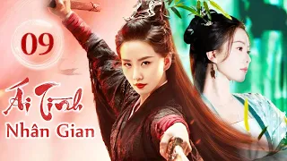 ÁI TÌNH NHÂN GIAN - Tập 09 | Phim Ngôn Tình Cổ Trang Lãng Mạn Siêu Hấp Dẫn | Hoa Thành Film