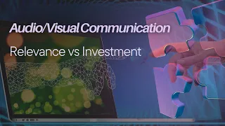 Audio/Visual Communication - Relevance vs Investment (Debate 6 - SRC2022)