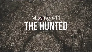 Missing 411- The Hunted