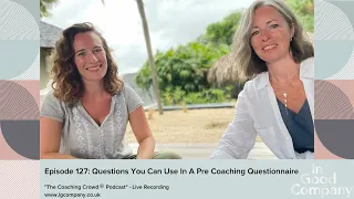 Episode 127 Questions You Can Use in a Pre Coaching Questionnaire