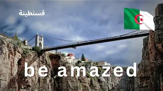 Constantine, Algeria | The City of Bridges  الجزائر ، اكتشف قسنطينة