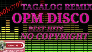 NONSTOP TAGALAOG REMIX OPM DISCO NO COPYRIGHT