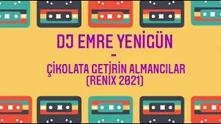 Dj Emre Yenigün - Çikolata Getirin Almancılar R&b (Remix 2021)