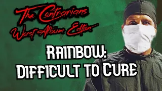 The Contrarians: Worst Album Edition, Episode 12: Rainbow "Difficult To Cure"