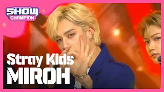 [Show Champion] 스트레이 키즈 - MIROH (Stray Kids - MIROH) l EP.312