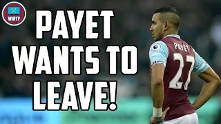 Payet Wants To LEAVE West Ham!!!!