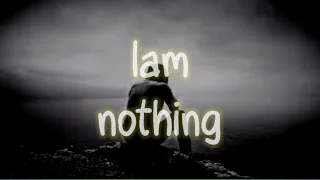i am nothing | attitude status | alone | single | unique | respect | self respect | VR Xpress