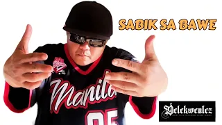 SABIK SA BAWE ( NOTPA DISS )By: GAGNAB