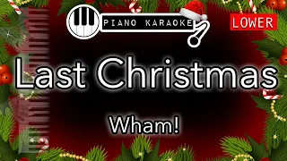 Last Christmas (LOWER -3) - Wham! (George Michael) - Piano Karaoke  Instrumental