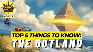 Top 5 Things You MUST Know About Outland! | Hero Wars Mobile