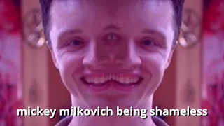 mickey milkovich being shameless for 9 minutes and 1 second