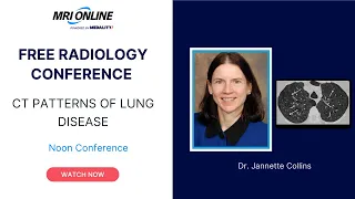 CT Patterns of Lung Disease, Dr. Jannette Collins - MRI Online Noon Conference