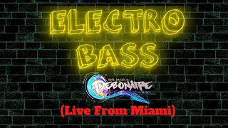 ELECTRO BASS (DJ Debonaire - Live From Miami)