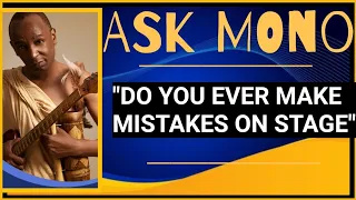Yes I Do Make A Lot Of Mistakes On Impromptu Jam Sessions-Mono Mukundu