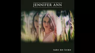 Take Me Home [OFFICIAL AUDIO] - Jennifer Ann