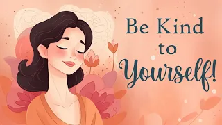 You Need to be More Kind With Yourself  (Guided Meditation)