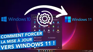 Comment forcer la mise à jour vers Windows 11 depuis Windows 10 ?