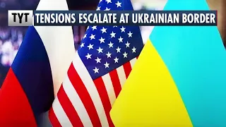 U.S. Escalates Tensions Along Ukraine-Russia Border