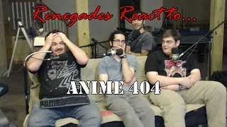 Renegades React to... Anime 404