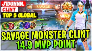 SAVAGE MONSTER CLINT 14.9 MVP POINT [ Top 5 Global Clint ] J'idunnn. - Mobile Legends Gameplay Build