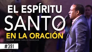 El Espíritu Santo en la oración- Pastor Juan Carlos Harrigan