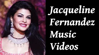 Jacqueline Fernandez Music Videos