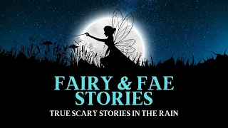 TRUE Fae Stories in the Rain | Hybrid | TRUE Scary Stories in the Rain @RavenReads