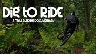 Dig to Ride - A Trail Building Documentary
