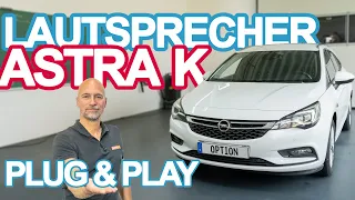 Opel Astra K | neue Lautsprecher einbauen | Plug & Play