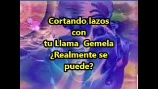 Cortando lazos con tu Llama Gemela ¿Realmente se puede??