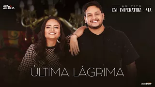 Luiza e Maurílio - Última Lágrima - Ao Vivo em Imperatriz