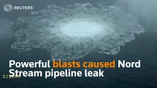 Powerful blasts caused Nord Stream pipeline leak