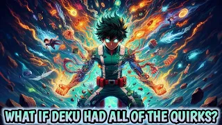 What if Deku Had All Of The Quirks? |The movie|