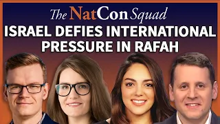 Israel Defies International Pressure in Rafah | The NatCon Squad | Episode 163