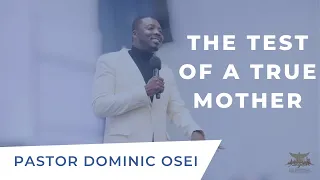 The Test Of A True Mother | Pastor Dominic Osei | KFT Church