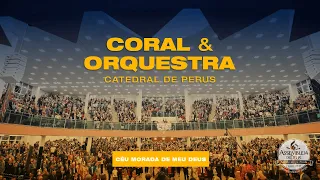Céu morada de meu Deus | Coral & Orquestra da Catedral de Perus AD Perus