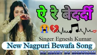 A Re Bedardi New Nagpuri Bewafa Song Singee Egnesh Kumar super hit lofi song Dj Rohit Dj Baburambedi