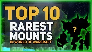 Top 10 Rarest World Of Warcraft Mounts