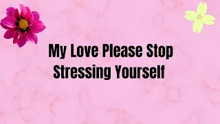 To My Sweetheart Please Stop Stressing Yourself ❤️🤍 Your Well Being Is So Important