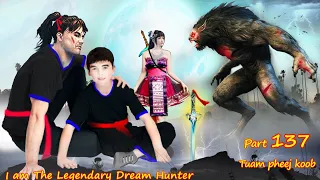 Tuam Pheej Koob The Legendary Dream Hunter ( Part 137 )  05/18/2022