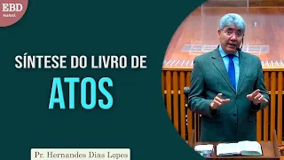 Síntese do livro de Atos | Pr Hernandes Dias Lopes