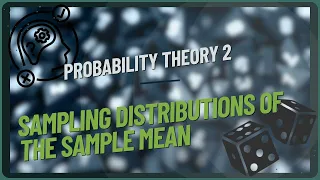 Probability Theory And Statistics 2 ( Chapter 6 : " Sampling Distributions Of The Sample Mean " )