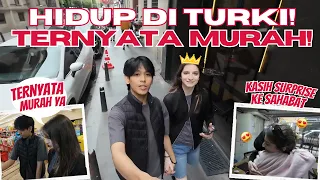 HIDUP DI TURKI TIDAK MAHAL! GA ADA YANG TAU KITA DI TURKI DAN KITA SURPRISE IN SAHABAT KITA!