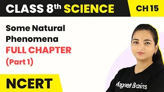 Class 8th Science Chapter 15 | Some Natural Phenomena Full Chapter Explanation (Part 1)