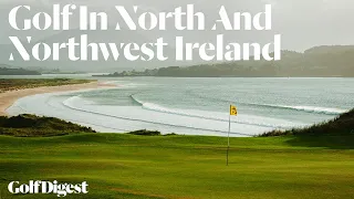 Golf In North and Northwest Ireland - Episode 2 | Journeys With Matt Ginella | Golf Digest