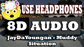 👂 JayDaYoungan - Muddy Situation (8D AUDIO USE HEADPHONES) 👂